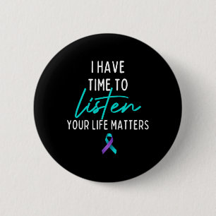 I Have Time To Listen Suicide Prevention Awareness 2 Inch Round Button