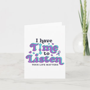 I Have Time To Listen Suicide Prevention Awareness Card