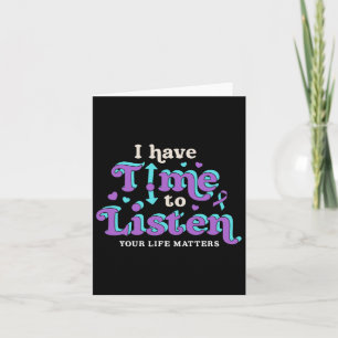 I Have Time To Listen Suicide Prevention Awareness Card