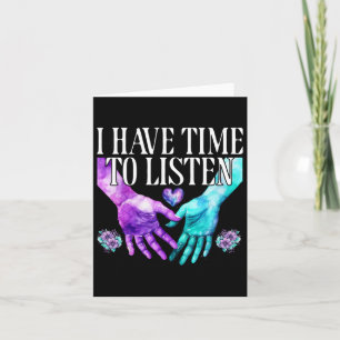 I Have Time To Listen Suicide Prevention Awareness Card