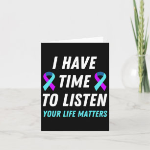 I Have Time To Listen Suicide Prevention Awareness Card