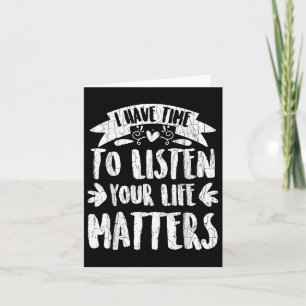 I Have Time To Listen Suicide Prevention Awareness Card