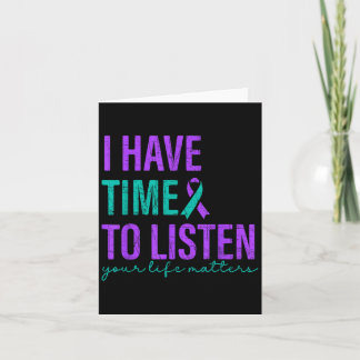 I Have Time To Listen Suicide Prevention Awareness Card
