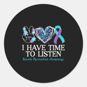 I Have Time To Listen Suicide Prevention Awareness Classic Round Sticker
