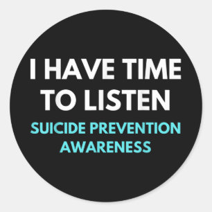 I Have Time To Listen Suicide Prevention Awareness Classic Round Sticker