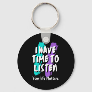 I Have Time To Listen Suicide Prevention Awareness Keychain
