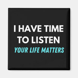 I Have Time To Listen Suicide Prevention Awareness Magnet