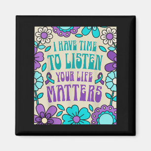 I Have Time To Listen Suicide Prevention Awareness Magnet