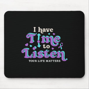 I Have Time To Listen Suicide Prevention Awareness Mouse Pad