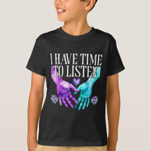 I Have Time To Listen Suicide Prevention Awareness T-Shirt