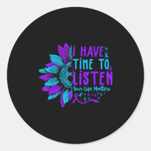 I Have Time To Listen Suicide Prevention Your Life Classic Round Sticker