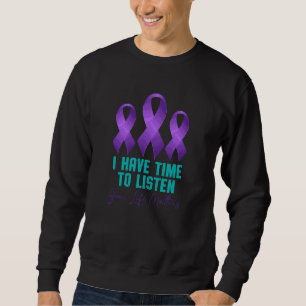 I Have Time To Listen Suicide Suicide Prevention A Sweatshirt