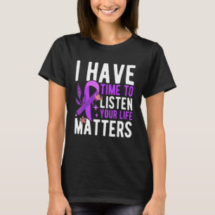 I Have Time To Listen Your Life Matter Suicide Pre T-Shirt