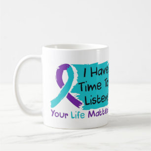 💜 I Have Time to Listen; Your Life Matters Coffee Mug