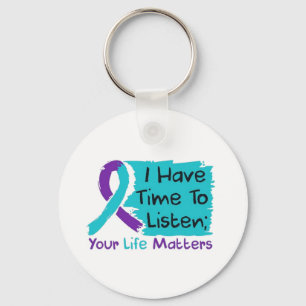 💜 I Have Time to Listen; Your Life Matters Keychain
