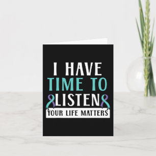 I Have Time To Listen Your Life Matters Mental Hea Card