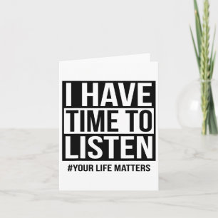 I Have Time To Listen Your Life Problems Card