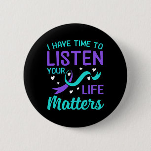I Have Time To Listen - Your Life Problems Suicide 2 Inch Round Button