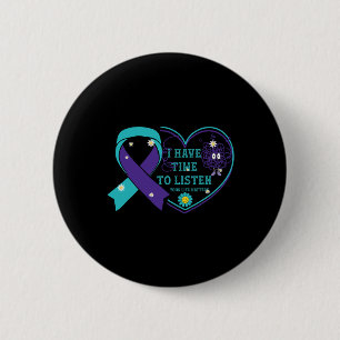 I Have Time To Listen Your Life Problems Suicide A 2 Inch Round Button