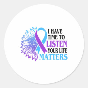 I Have Time To Listen Your Life Problems Suicide A Classic Round Sticker