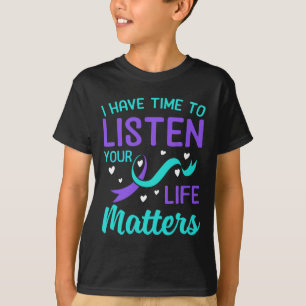 I Have Time To Listen - Your Life Problems Suicide T-Shirt