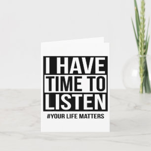 I Have Time To Listen Your Life S Card