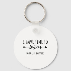 I Have Time To Listen Your Life S Keychain