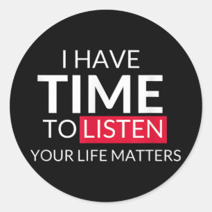 I Have Time To Listen Your Life S - Suicide Awaren Classic Round Sticker