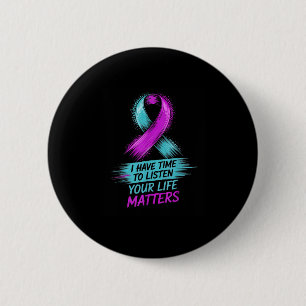 I Have Time To Listen Your Life S Suicide Preventi 2 Inch Round Button