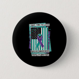I Have Time To Listen Your Life S Suicide Preventi 2 Inch Round Button