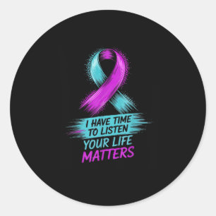 I Have Time To Listen Your Life S Suicide Preventi Classic Round Sticker