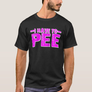 I Have To Pee Raglan Baseball T-Shirt