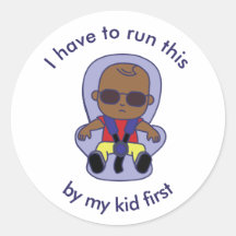 I Have To Run This By My Kid First