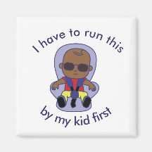 I have to run this by my kid first