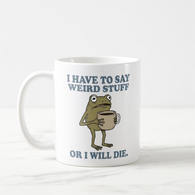 I Have to Say Weird Stuff Frog Coffee Mug (Left)