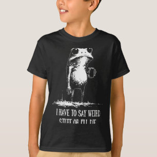 I Have To Say Weird Stuff Or I'll Die Funny Frog M T-Shirt
