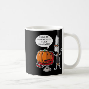 I Have To Spill My Guts I Love Halloween Pumpkin P Coffee Mug