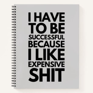 I Have To Successful Because I lIke Expensive Thin Notebook