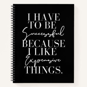 I Have To Successful Because I lIke Expensive Thin Notebook