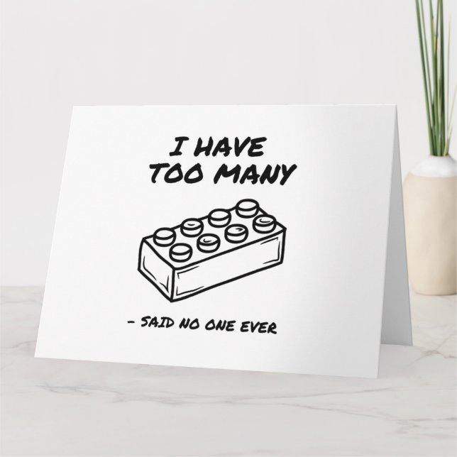 I Have Too Many Bricks  Card (Front)