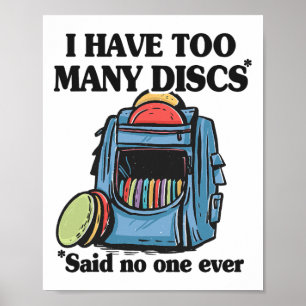 I Have Too Many Discs Disc Golf Backpack Funny Dis Poster