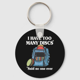 I Have Too Many Discs Disc Golf Ckpack Funny Disc Keychain