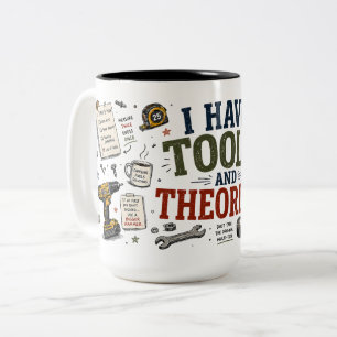 I Have Tools And Theories Funny Dad Mug