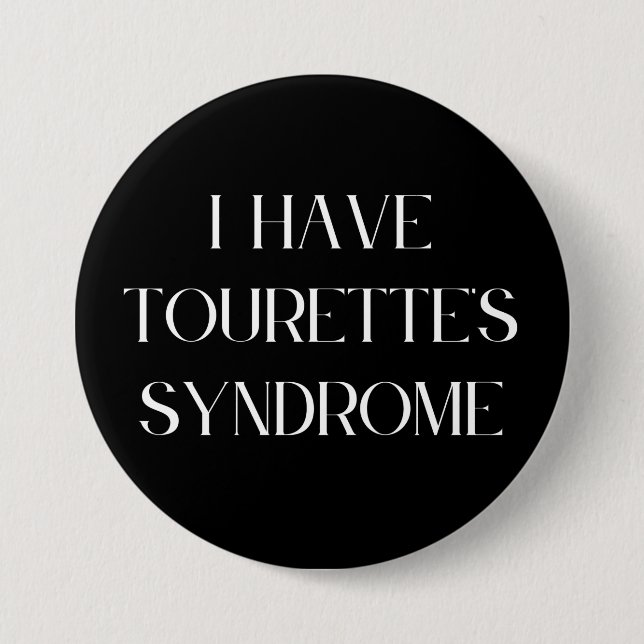 I Have Tourette's Syndrome 3 Inch Round Button (Front)