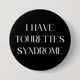 I Have Tourette's Syndrome 3 Inch Round Button