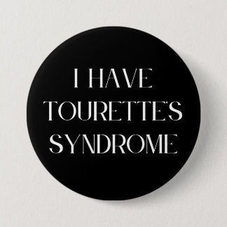 I Have Tourette's Syndrome 3 Inch Round Button