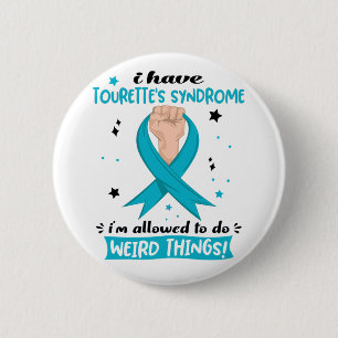 I Have Tourette's Syndrome I'm Allowed To Do Weird 2 Inch Round Button