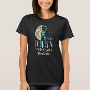 I Have Tourette's Syndrome Just So You'd Know Prem T-Shirt