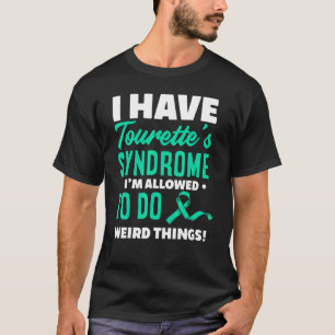 I Have Tourette's Syndrome Tourette Syndrome T-Shirt