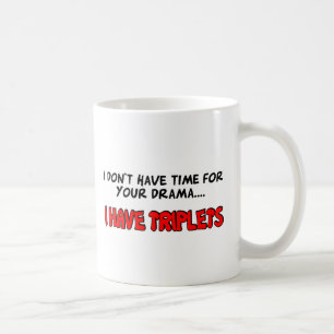 I Have Triplets Coffee Mug